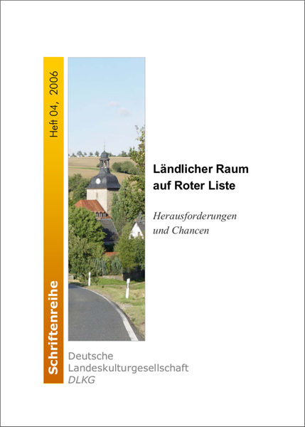 Schriftenreihe DLKG, Heft 04: Ländlicher Raum auf Roter Liste. Herausforderungen und Chancen.