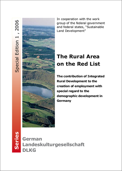 Schriftenreihe DLKG, Special Edition 01: The Rural Area on the Red List. The contribution of Integrated Rural Development to the creation of employment with special regard to the demographic development in Germany.