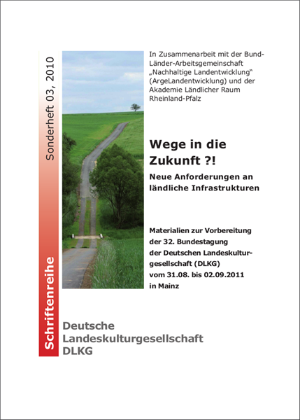 Schriftenreihe DLKG, Sonderheft 03: Wege in die Zukunft?! Neue Anforderungen an ländliche Infrastrukturen.